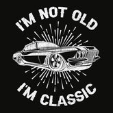 I'm Not Old I'm Classic